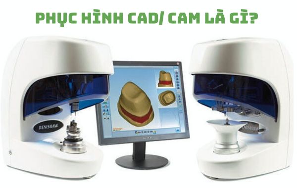 Tìm hiểu về phục hình CAD/ CAM Tìm hiểu về phục hình CAD/ CAM